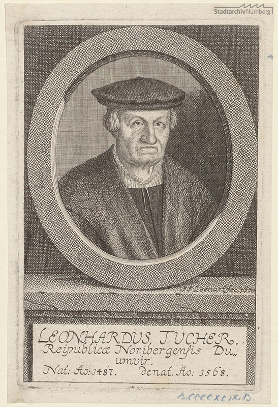 Leonhard (= Linhart II.) Tucher, Duumvir; geb. 1487; gest. 1568. Radierung von Johann Friedrich Leonart, 1670 (Stadtarchiv Nürnberg E 17/III Nr. 3018).